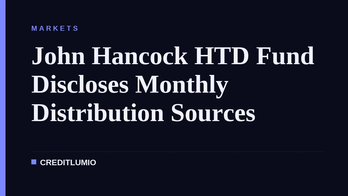 John Hancock HTD Fund Discloses Monthly Distribution Sources
