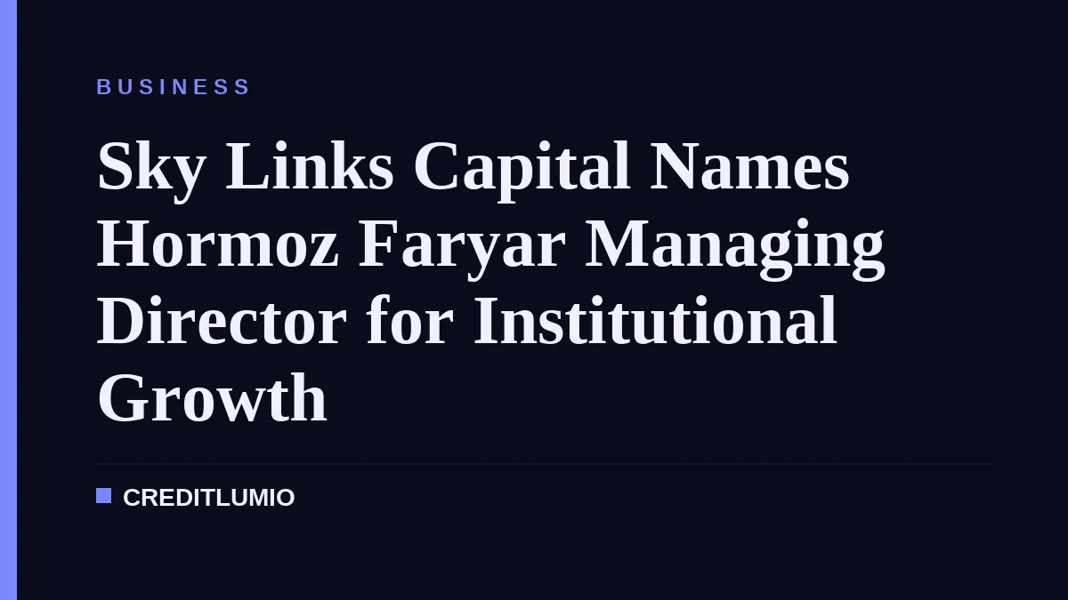 Sky Links Capital Names Hormoz Faryar Managing Director for Institutional Growth
