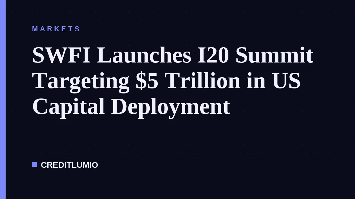 SWFI Launches I20 Summit Targeting $5 Trillion in US Capital Deployment
