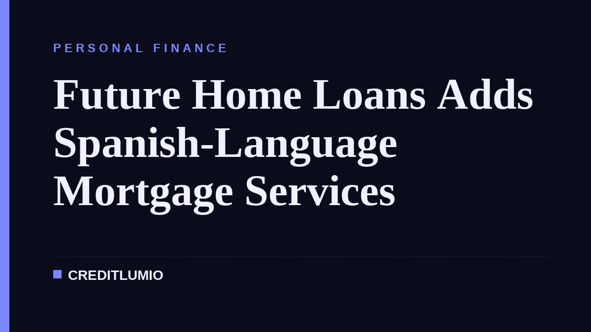 Future Home Loans Adds Spanish-Language Mortgage Services