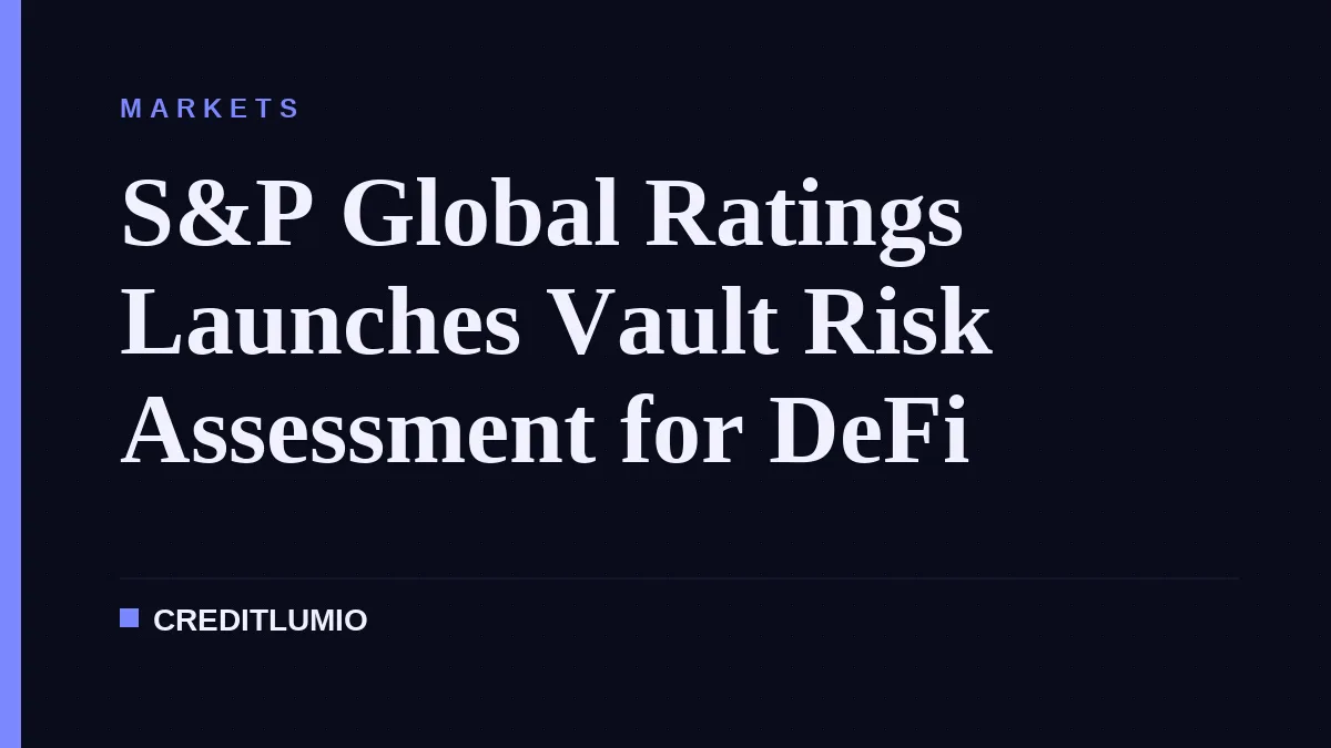 S&P Global Ratings Launches Vault Risk Assessment for DeFi