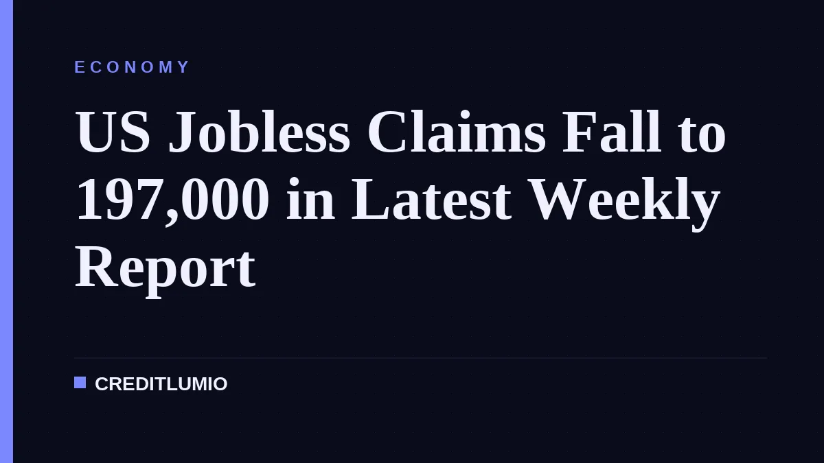 US Jobless Claims Fall to 197,000 in Latest Weekly Report
