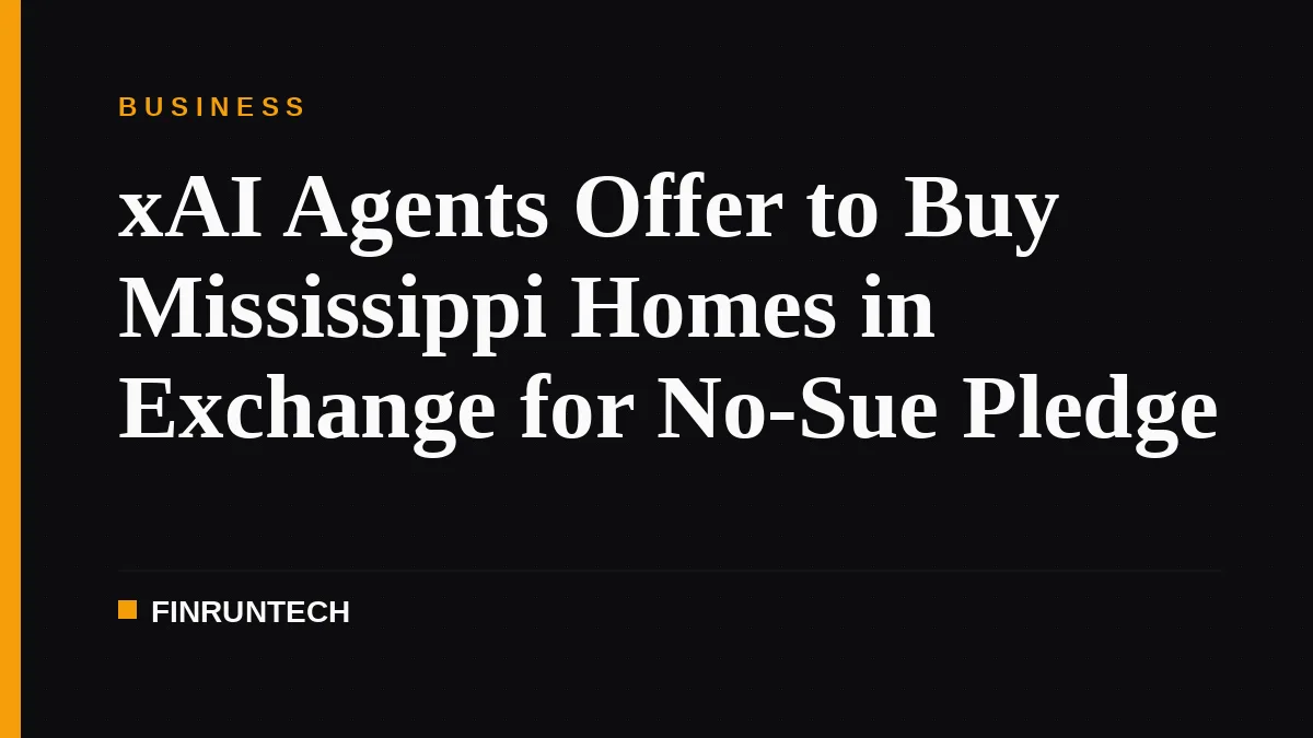 xAI Agents Offer to Buy Mississippi Homes in Exchange for No-Sue Pledge