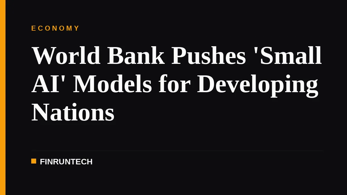 World Bank Pushes 'Small AI' Models for Developing Nations