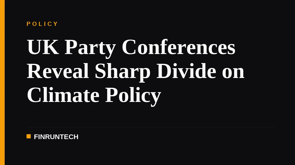 UK Party Conferences Reveal Sharp Divide on Climate Policy