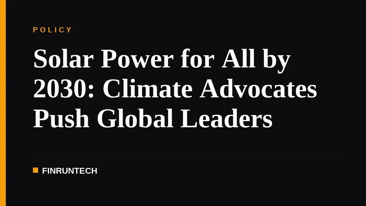Solar Power for All by 2030: Climate Advocates Push Global Leaders