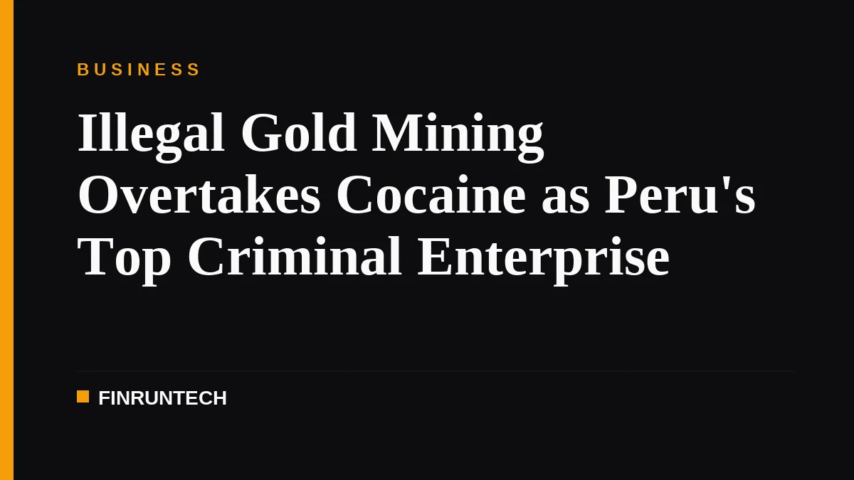 Illegal Gold Mining Overtakes Cocaine as Peru's Top Criminal Enterprise