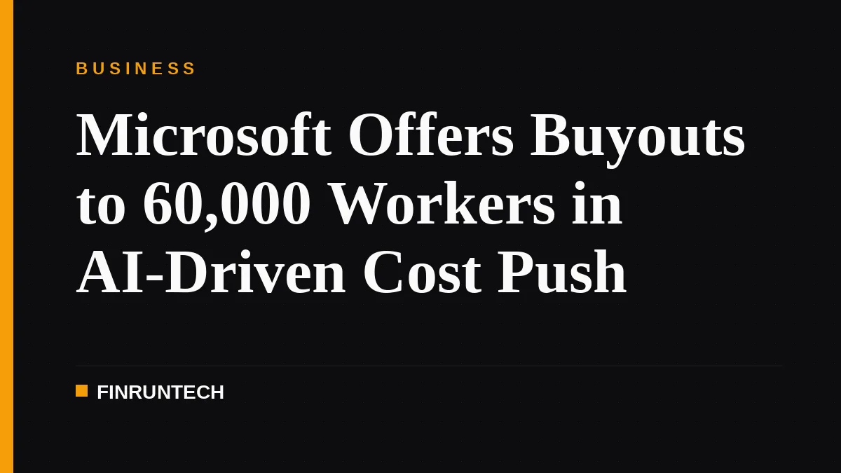 Microsoft Offers Buyouts to 60,000 Workers in AI-Driven Cost Push