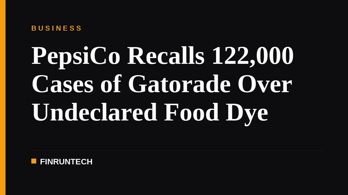 PepsiCo Recalls 122,000 Cases of Gatorade Over Undeclared Food Dye
