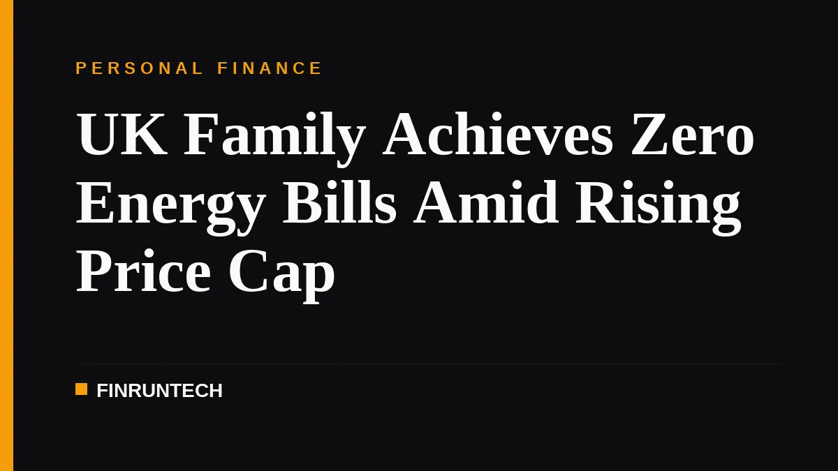 UK Family Achieves Zero Energy Bills Amid Rising Price Cap