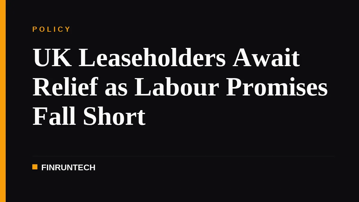 UK Leaseholders Await Relief as Labour Promises Fall Short