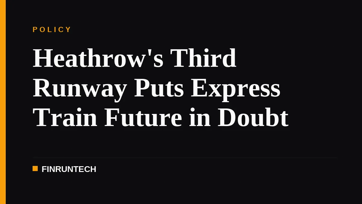 Heathrow's Third Runway Puts Express Train Future in Doubt