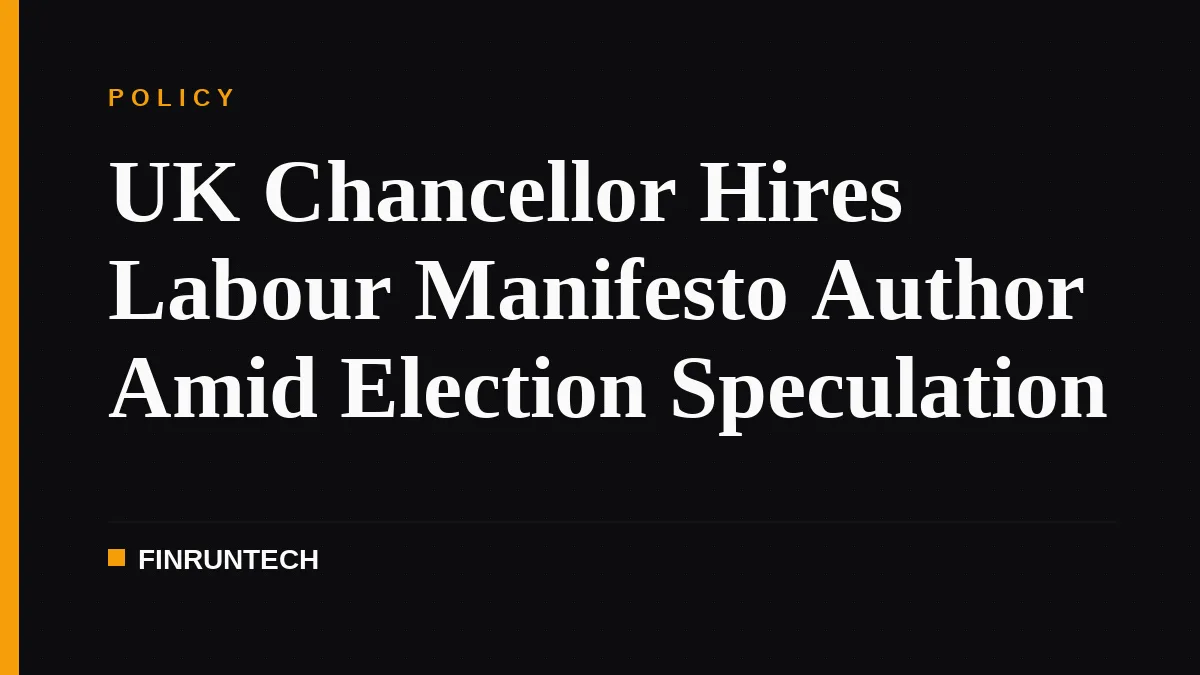 UK Chancellor Hires Labour Manifesto Author Amid Election Speculation