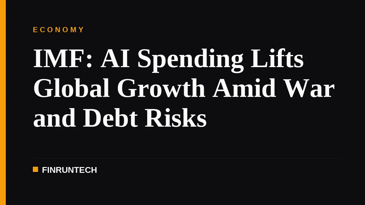 IMF: AI Spending Lifts Global Growth Amid War and Debt Risks