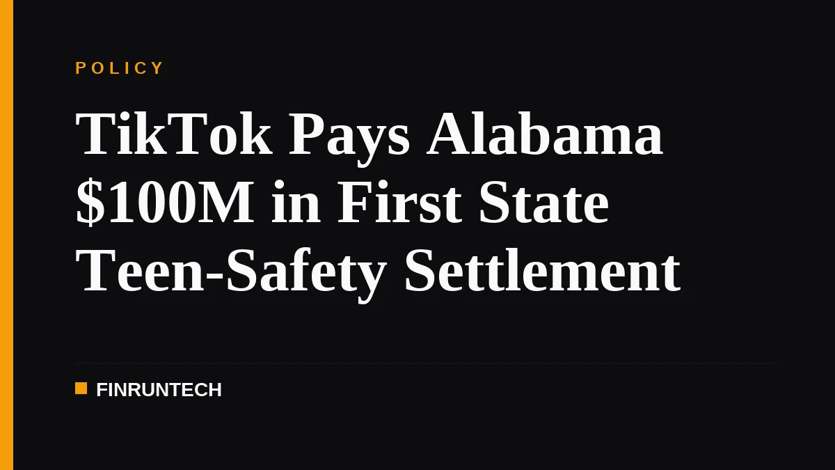 TikTok Pays Alabama $100M in First State Teen-Safety Settlement