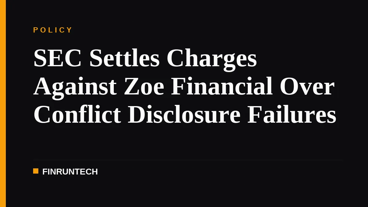 SEC Settles Charges Against Zoe Financial Over Conflict Disclosure Failures