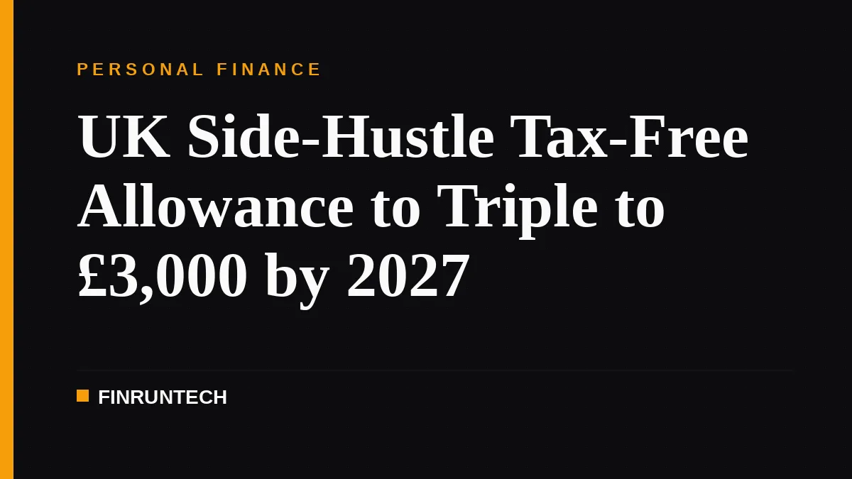 UK Side-Hustle Tax-Free Allowance to Triple to £3,000 by 2027