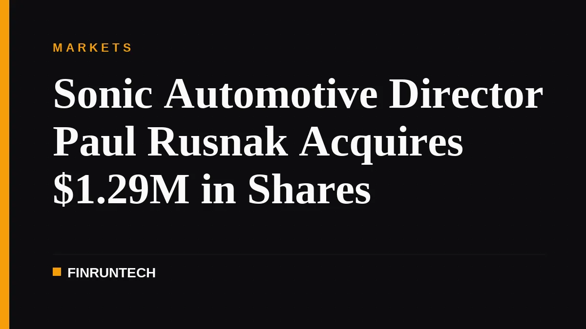 Sonic Automotive Director Paul Rusnak Acquires $1.29M in Shares