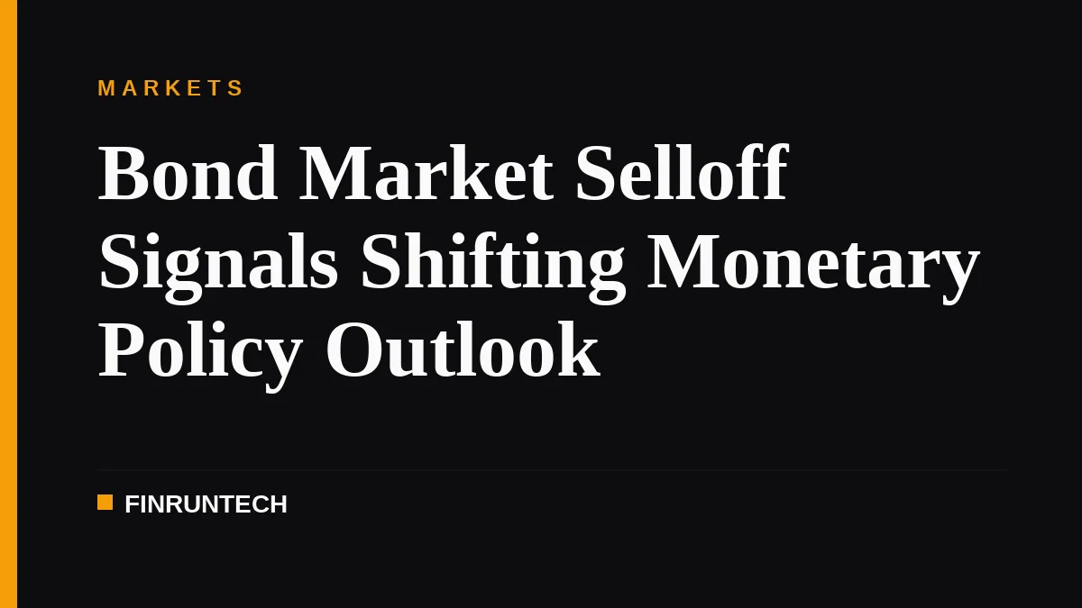 Bond Market Selloff Signals Shifting Monetary Policy Outlook