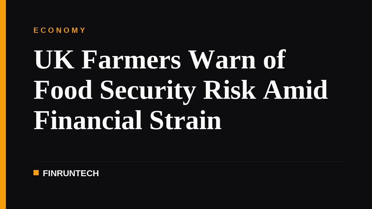 UK Farmers Warn of Food Security Risk Amid Financial Strain