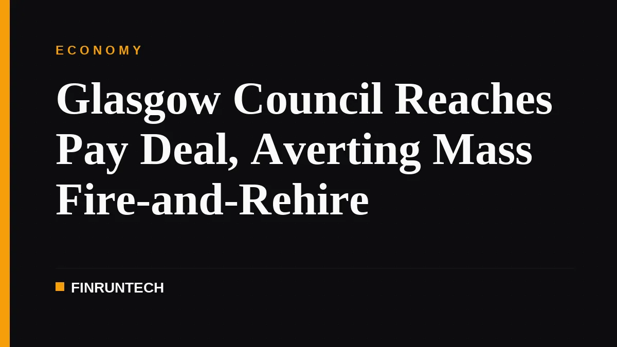 Glasgow Council Reaches Pay Deal, Averting Mass Fire-and-Rehire