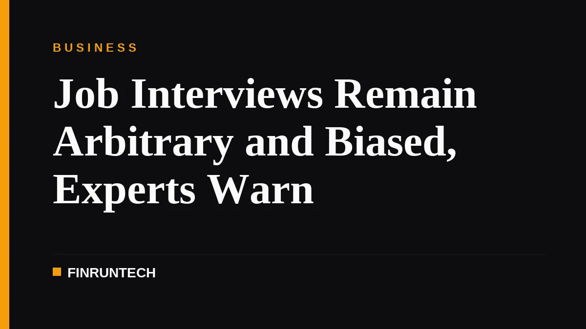 Job Interviews Remain Arbitrary and Biased, Experts Warn