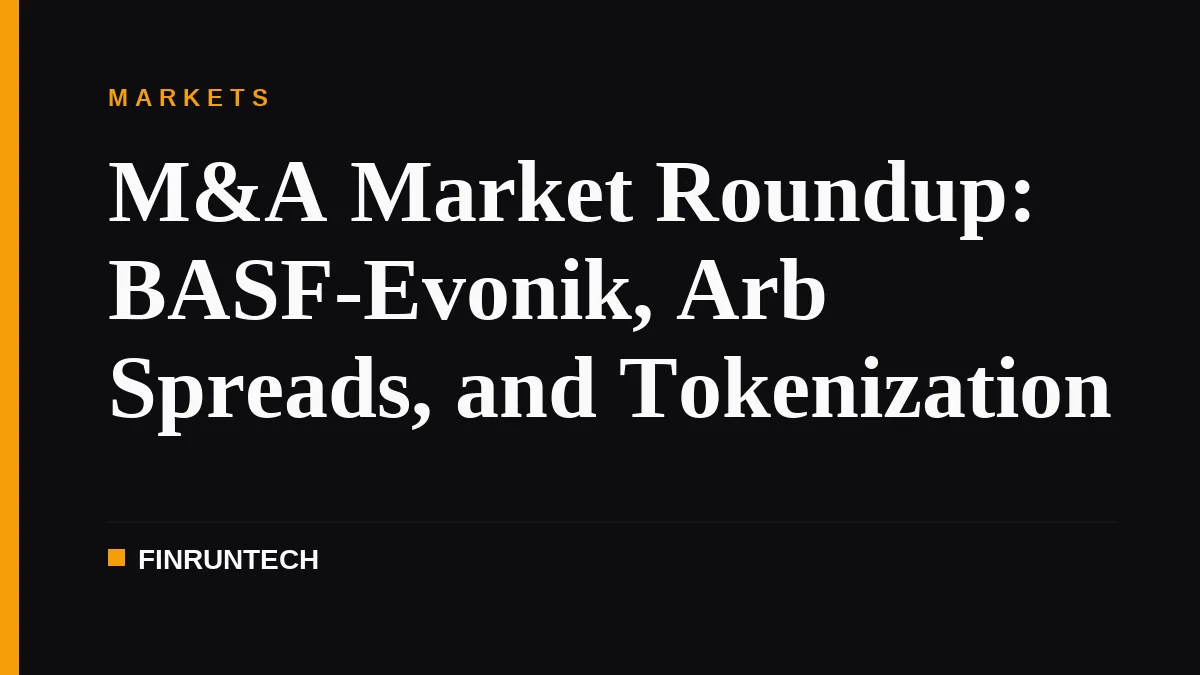 M&A Market Roundup: BASF-Evonik, Arb Spreads, and Tokenization