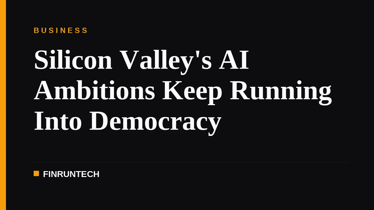 Silicon Valley's AI Ambitions Keep Running Into Democracy
