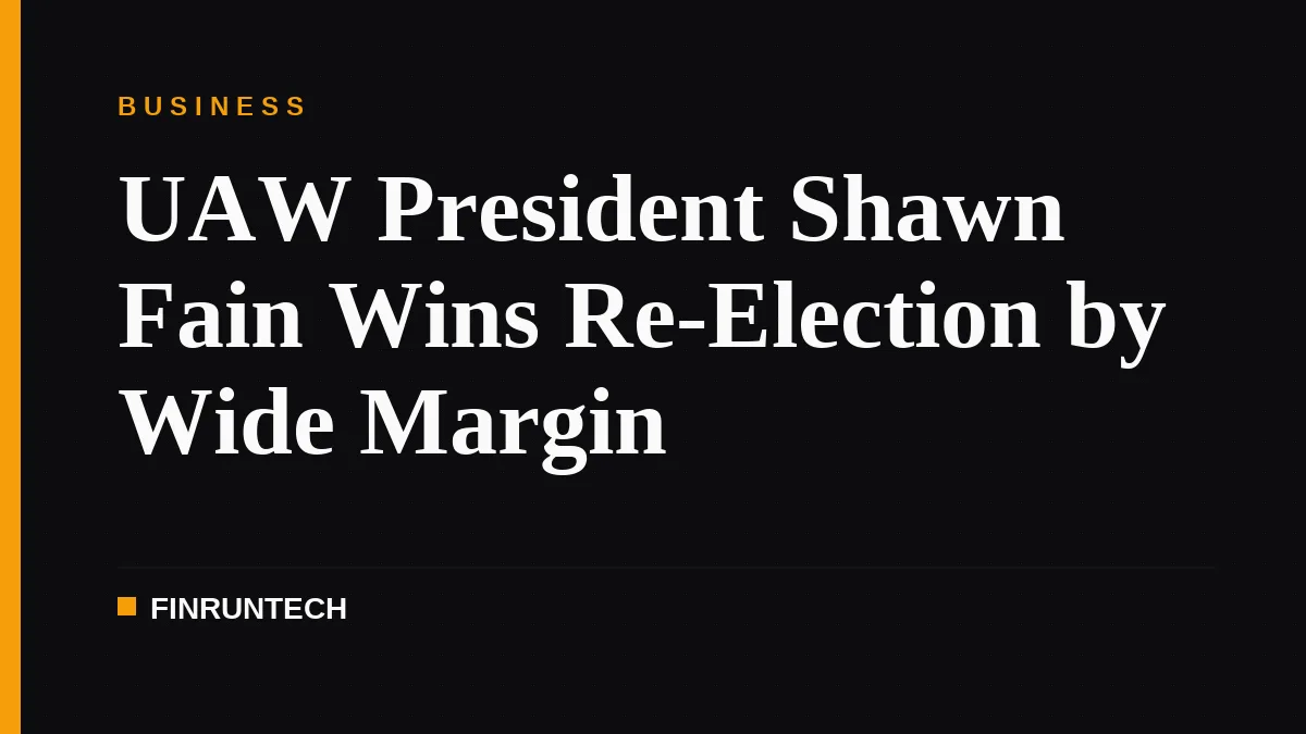 UAW President Shawn Fain Wins Re-Election by Wide Margin