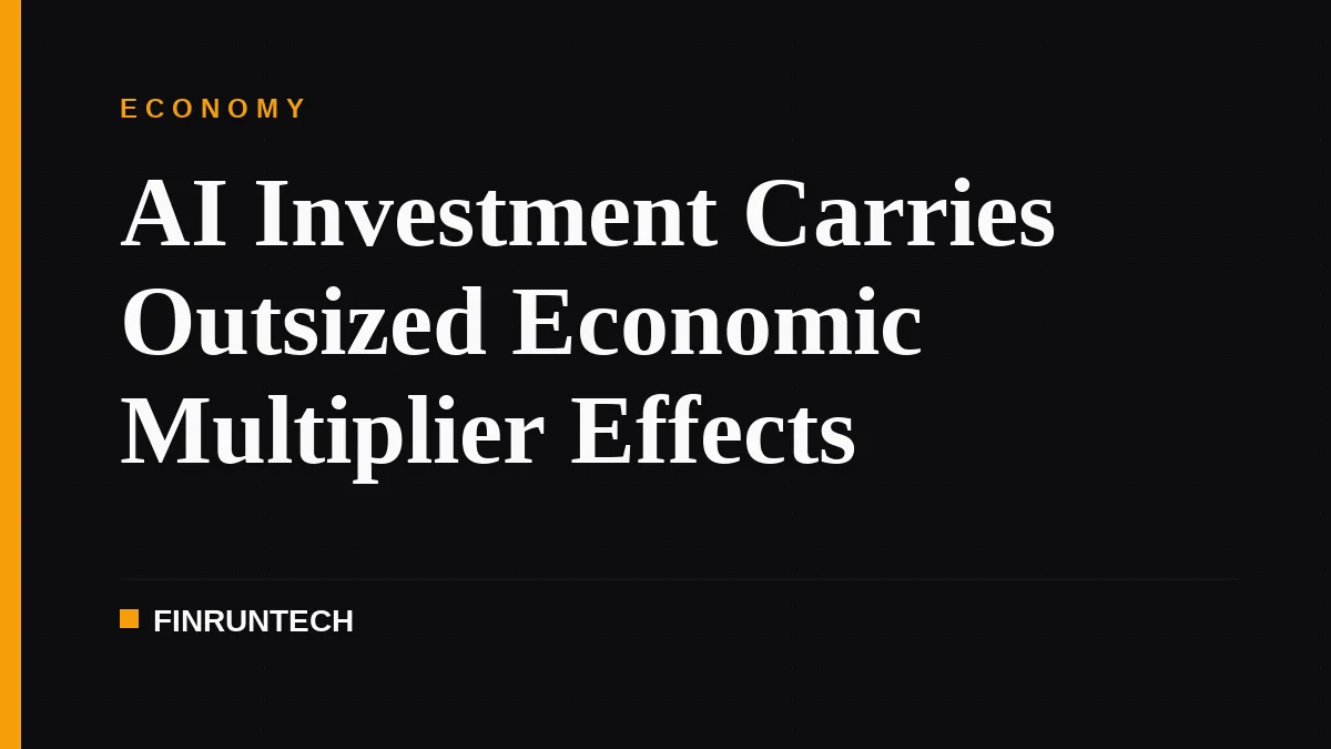 AI Investment Carries Outsized Economic Multiplier Effects