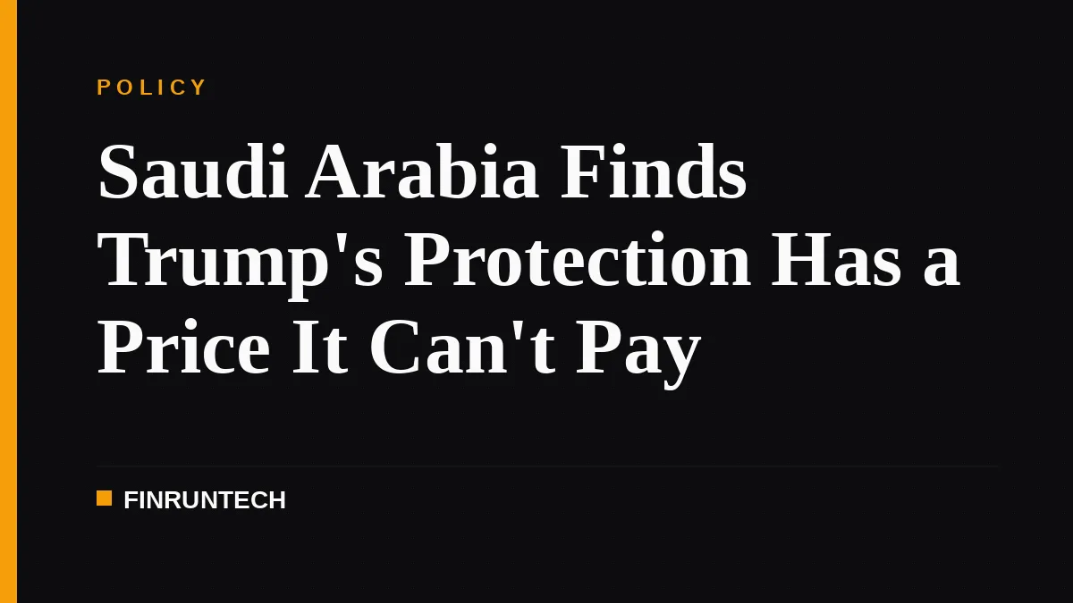 Saudi Arabia Finds Trump's Protection Has a Price It Can't Pay