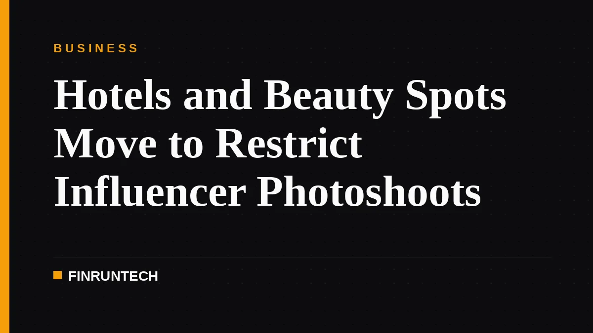Hotels and Beauty Spots Move to Restrict Influencer Photoshoots