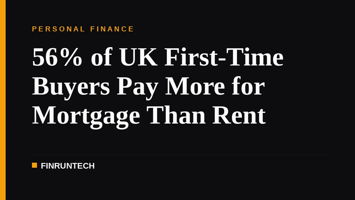 56% of UK First-Time Buyers Pay More for Mortgage Than Rent