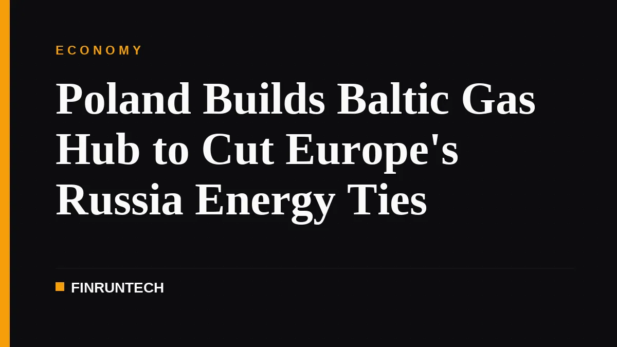 Poland Builds Baltic Gas Hub to Cut Europe's Russia Energy Ties