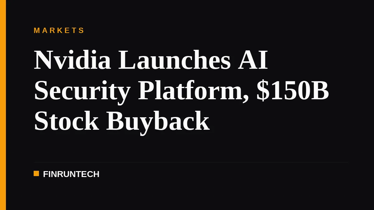 Nvidia Launches AI Security Platform, $150B Stock Buyback