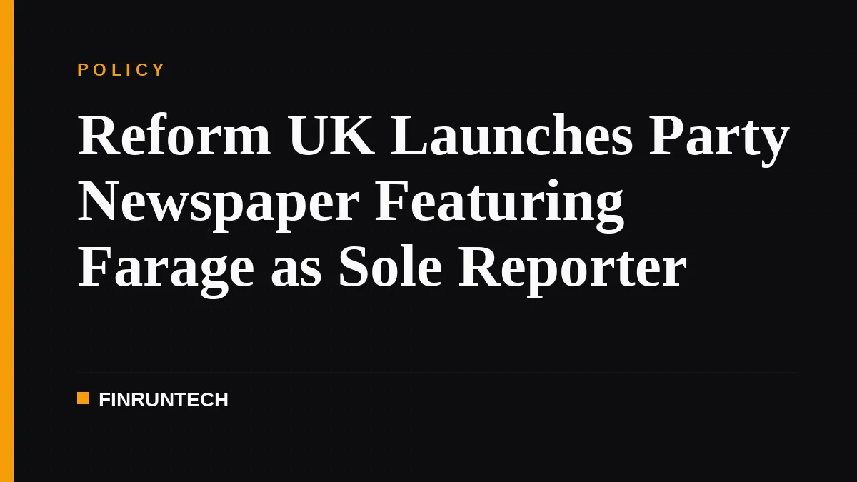 Reform UK Launches Party Newspaper Featuring Farage as Sole Reporter