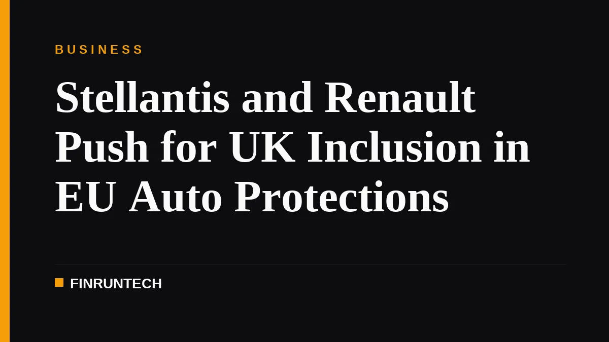 Stellantis and Renault Push for UK Inclusion in EU Auto Protections