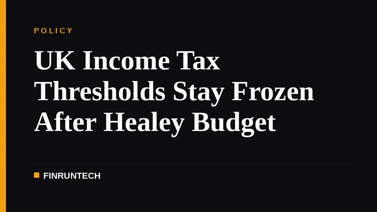 UK Income Tax Thresholds Stay Frozen After Healey Budget