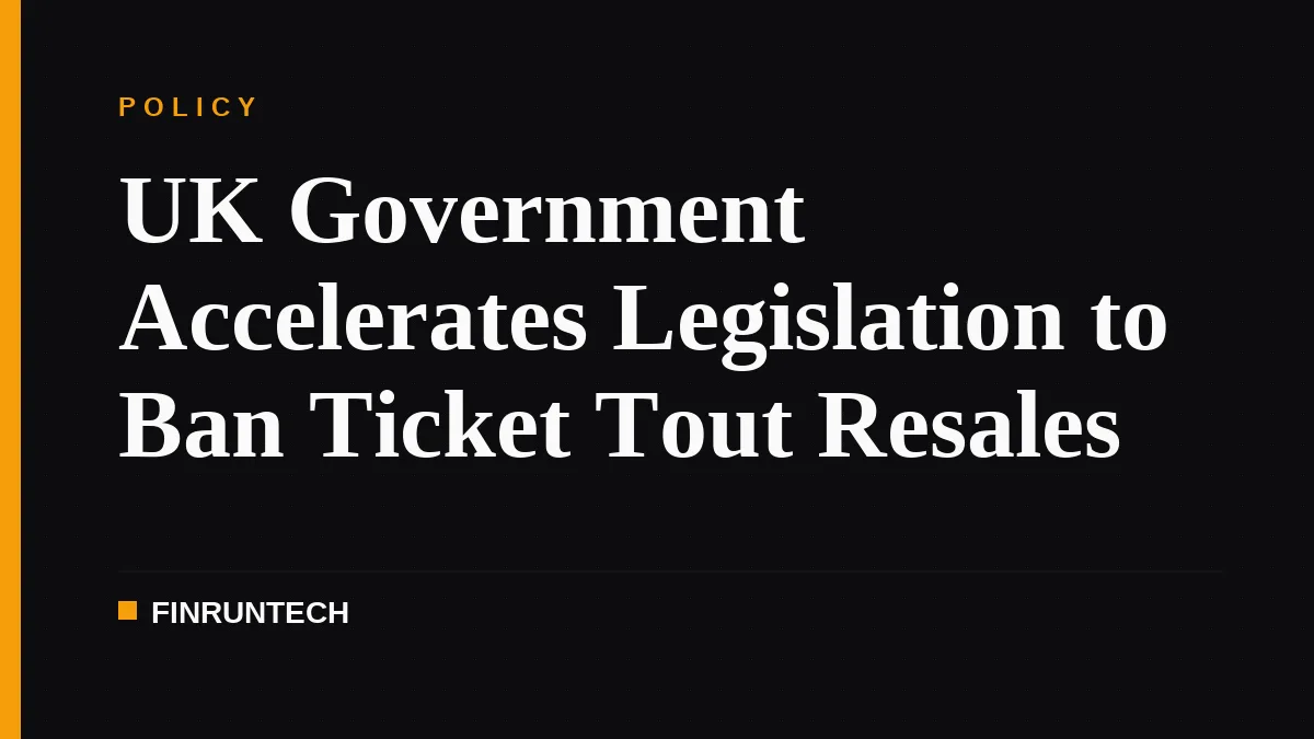 UK Government Accelerates Legislation to Ban Ticket Tout Resales