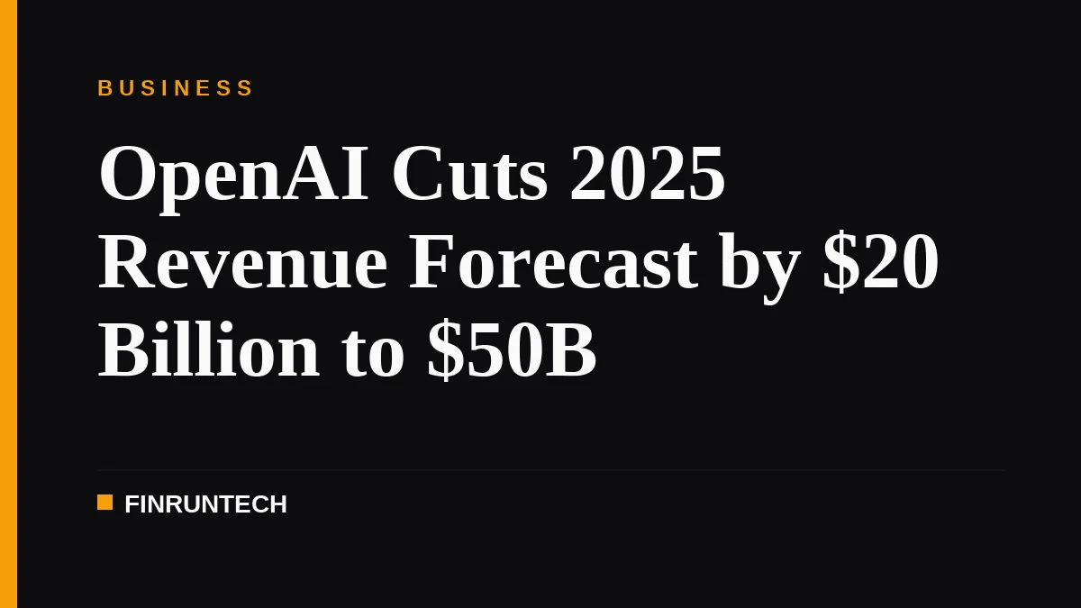 OpenAI Cuts 2025 Revenue Forecast by $20 Billion to $50B
