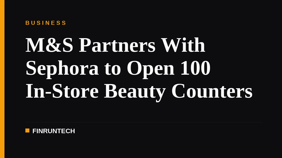 M&S Partners With Sephora to Open 100 In-Store Beauty Counters