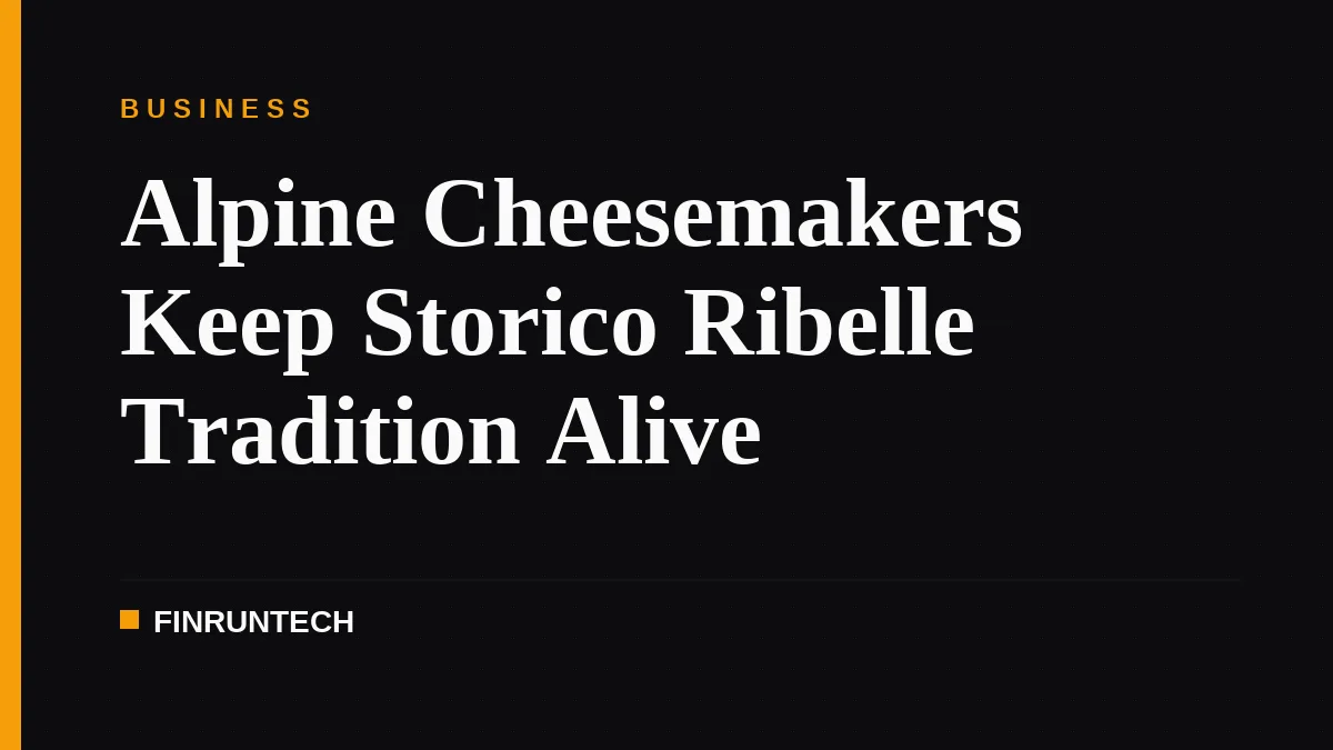 Alpine Cheesemakers Keep Storico Ribelle Tradition Alive