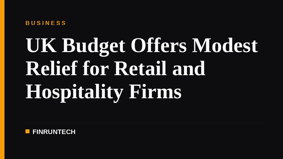 UK Budget Offers Modest Relief for Retail and Hospitality Firms