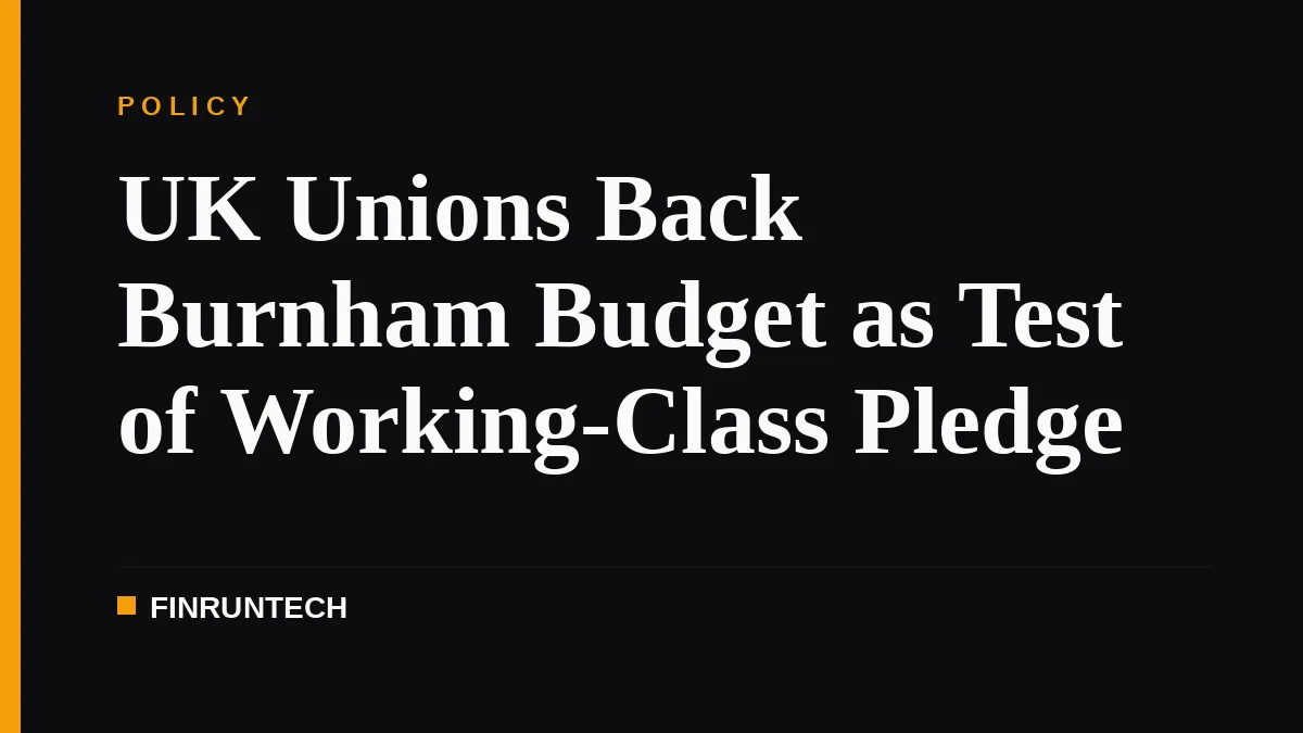 UK Unions Back Burnham Budget as Test of Working-Class Pledge