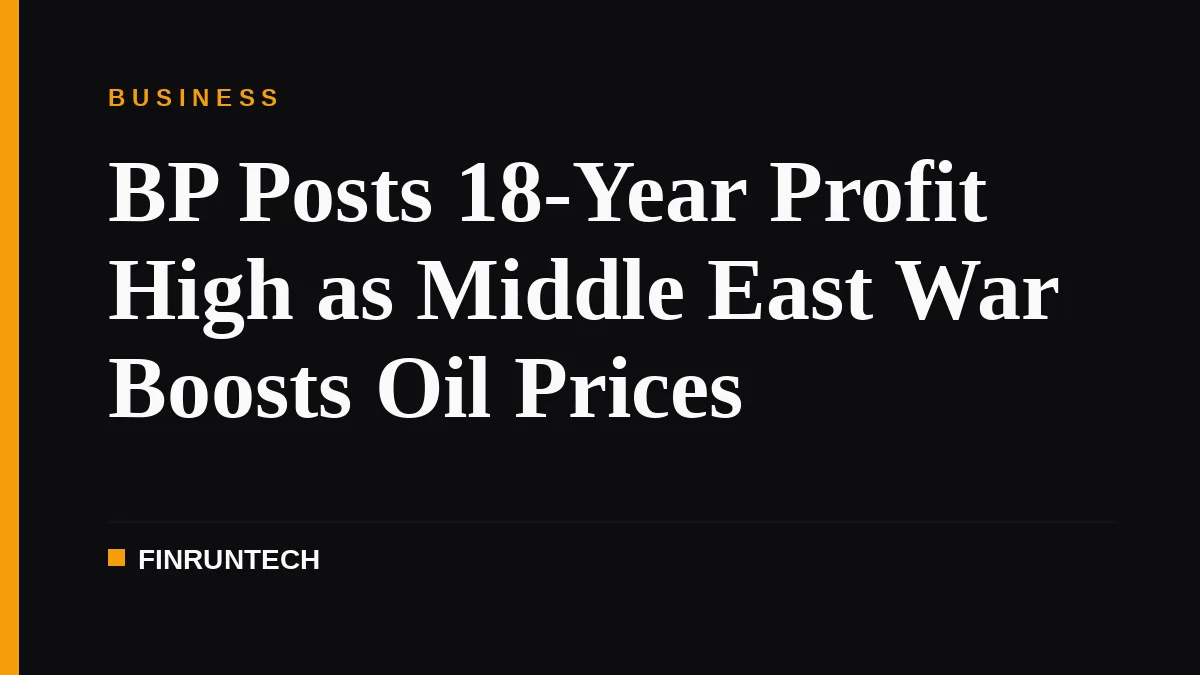 BP Posts 18-Year Profit High as Middle East War Boosts Oil Prices