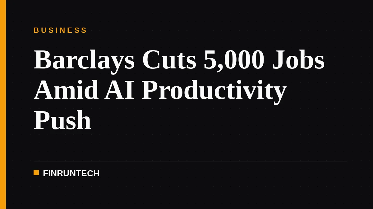 Barclays Cuts 5,000 Jobs Amid AI Productivity Push
