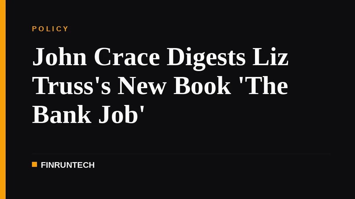 John Crace Digests Liz Truss's New Book 'The Bank Job'