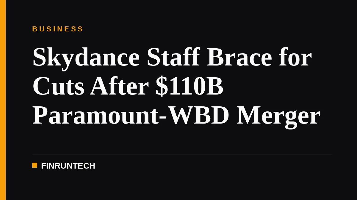 Skydance Staff Brace for Cuts After $110B Paramount-WBD Merger
