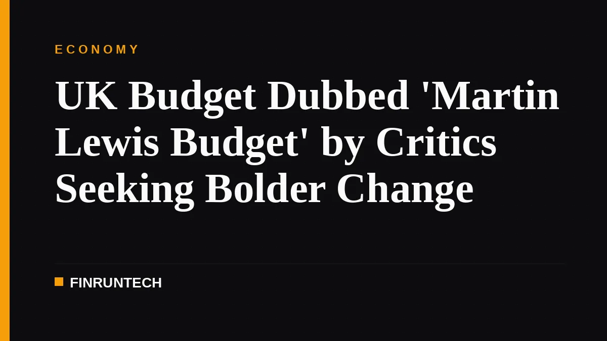 UK Budget Dubbed 'Martin Lewis Budget' by Critics Seeking Bolder Change