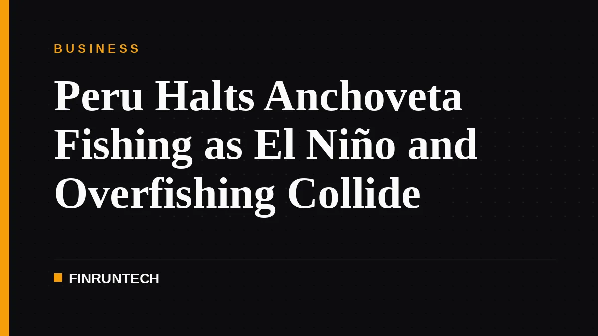 Peru Halts Anchoveta Fishing as El Niño and Overfishing Collide